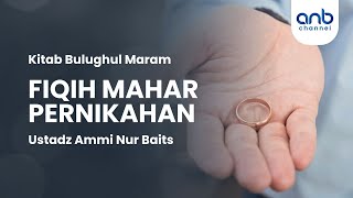 Download lagu Fiqih Mahar Pernikahan | Ustadz Ammi Nur Baits mp3