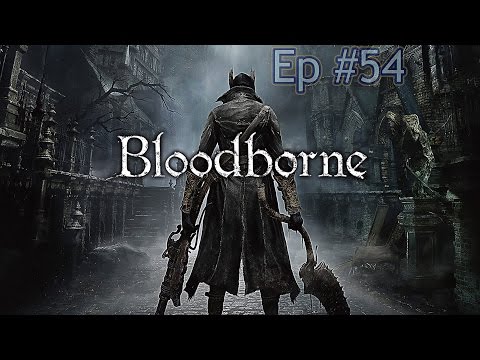 Borne to Seek Blood PS4 pt 54: The One Reborn Boss and Chalice Dungeon