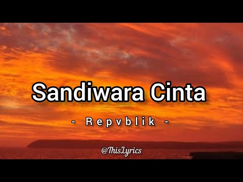 Repvblik - Sandiwara Cinta | Lirik