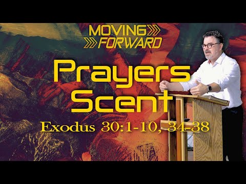 Prayers Scent (Exodus 30:1-10, 34-38)