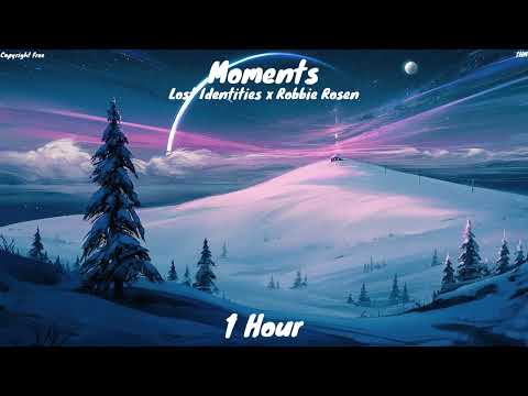 Lost Identities x Robbie Rosen - Moments (Copyright Free) 1 hour version