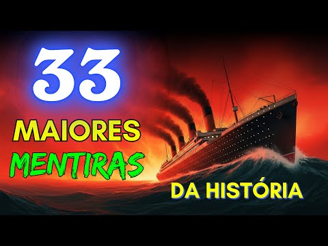 33 MAIORES MENTIRAS DA HISTÓRIA QUE TODO MUNDO SIMPLESMENTE ACREDITOU