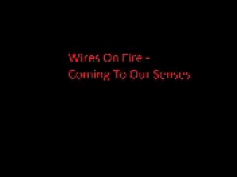 Wires On Fire - Coming To Our Senses