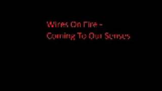Wires On Fire - Coming To Our Senses