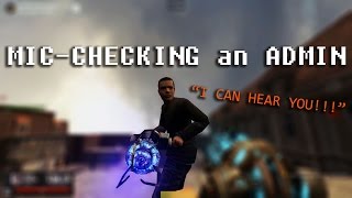 MIC-CHECKING an ADMIN!