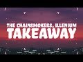 The Chainsmokers, ILLENIUM - Takeaway (Lyrics) ft. Lennon Stella The Chainsmokers, ILLENIUM - Takeaway (Lyrics) ft. Lennon Stella
