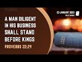 Proverbs 22:29 | A Man Diligent In His Business Shall Stand Before Kings | Daily Manna