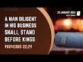 Proverbs 22:29 | A Man Diligent In His Business Shall Stand Before Kings | Daily Manna