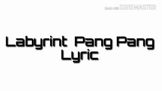 Labyrint  Pang Pang lyric