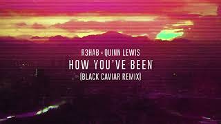 R3HAB X Quinn Lewis - How You&#39;ve Been (Black Caviar Remix)