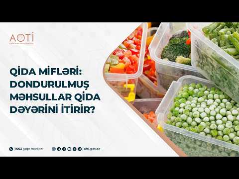 Qida mifləri: Dondurulmuş məhsullar qida dəyərini itirir?