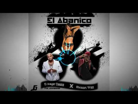 El Mayor Clasico -El Habanico ft Dixon Waz