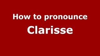 How to pronounce Clarisse
