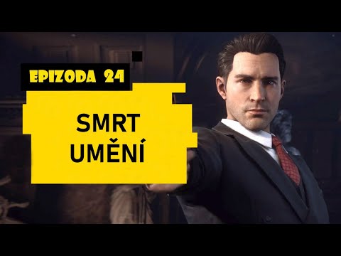 SMRT UMĚNÍ  - Mafia: Definitive Edition - EP 24