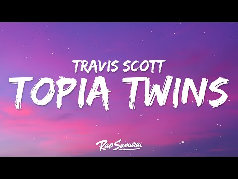 Travis Scott, 21 Savage - TOPIA TWINS (Lyrics)