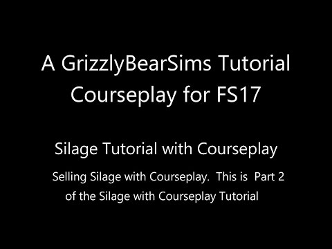 Farming Simulator 17 - GBS Tutorials - Silage Tutorial with Courseplay Part 2