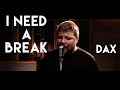 Dax - I Need A Break (Cover by Atlus)