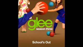 School&#39;s Out (Glee Cast Version)