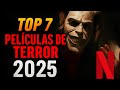 TOP 7 Mejores PELICULAS De NETFLIX 2025 De TERROR Enero A Mayo