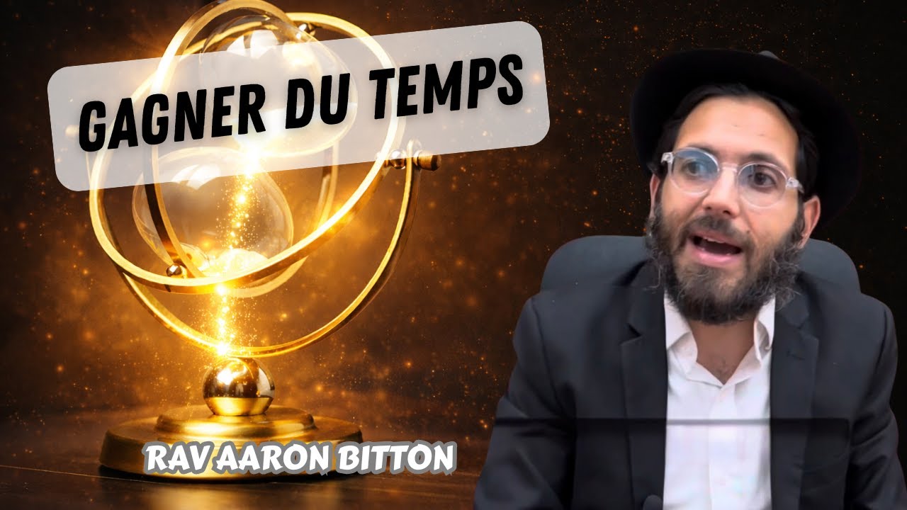 Tanya - Gagner du temps (N°93) Rav Aaron Bitton