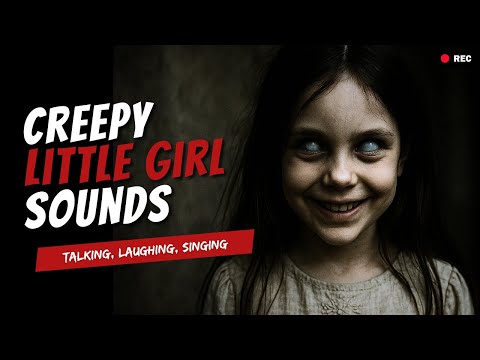 Creepy Little Girl Talking, Singing, Whispering | Scary Horror Sounds (HD) (FREE)
