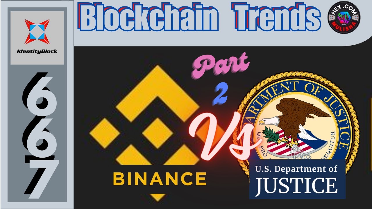 DoJ takes on Binance Part 2 / Blockchain Trends # 667