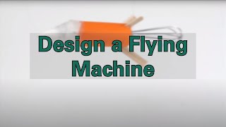 Design a Flying Machine