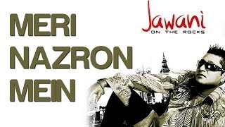Meri Nazron Mein - Official Video Song | Jawani On The Rocks | Taz-Stereo Nation Feat. Leseya-Lee