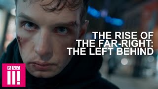 Radicalisation Experts On What Makes Someone Join The Far-Right: The Left Behind