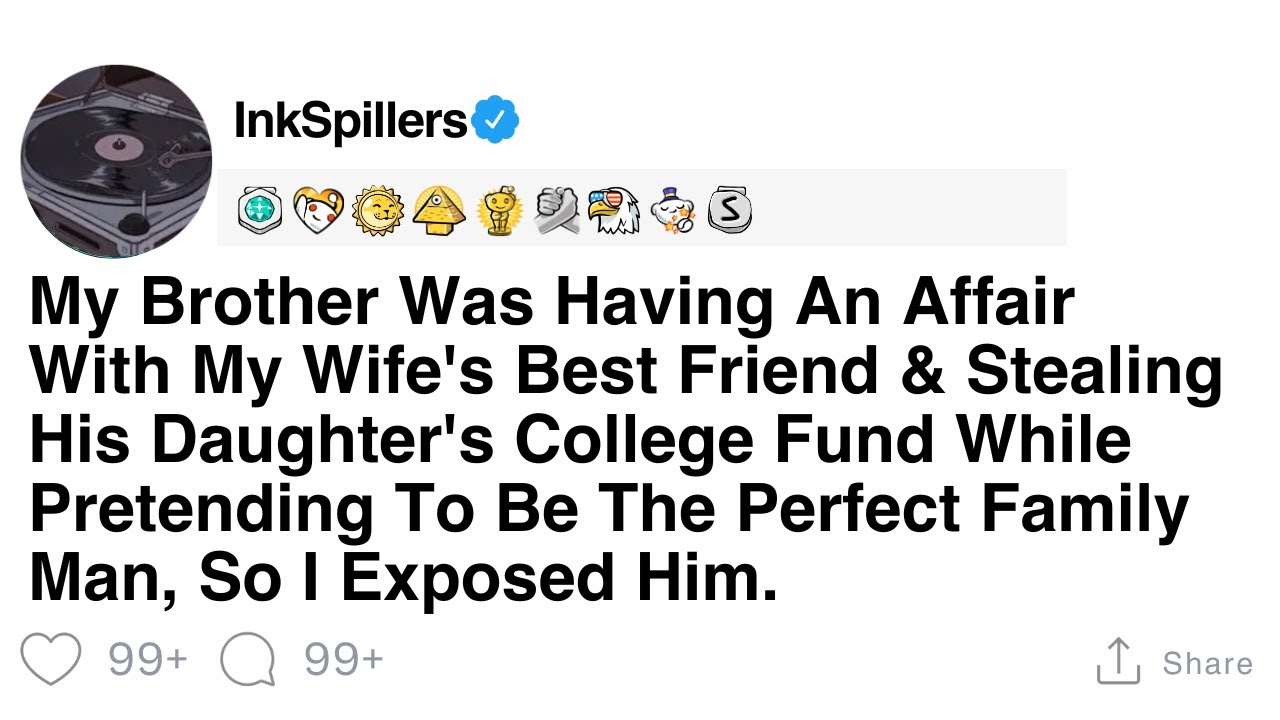 My Brother Was Having An Affair With My Wife's Best Friend & Stealing His Daughter's College Fund..