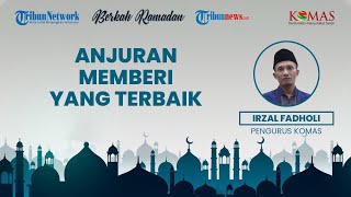 BERKAH RAMADAN: Anjuran Memberi yang Terbaik