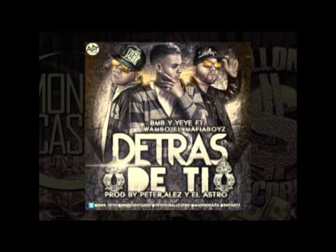 Wambo El MafiaBoyz Ft BMB & Yeye -- Detras De Ti (Official Remix)