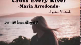 [Vietsub Lyrics] Cross Every River - Maria Arredondo