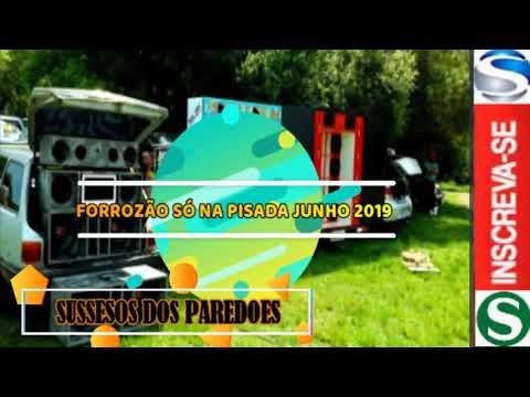 FORROZÃO SÓ NA PISADA JUNHO 2K19 SUSSESOS DOS PAREDOES