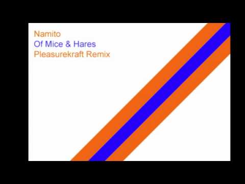 Namito - Of Mice & Hares (Pleasurekraft Remix) OUT NOW