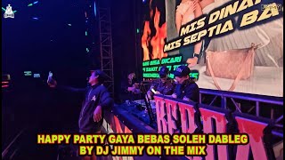 Download lagu HAPPY PARTY GAYA BEBAS SOLEH DABLEG - BY DJ JIMMY ON THE MIX mp3 Download lagu HAPPY PARTY GAYA BEBAS SOLEH DABLEG - BY DJ JIMMY ON THE MIX mp3