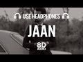Jaan (8D AUDIO) - Arjan Dhillon | Latest Punjabi song 2022