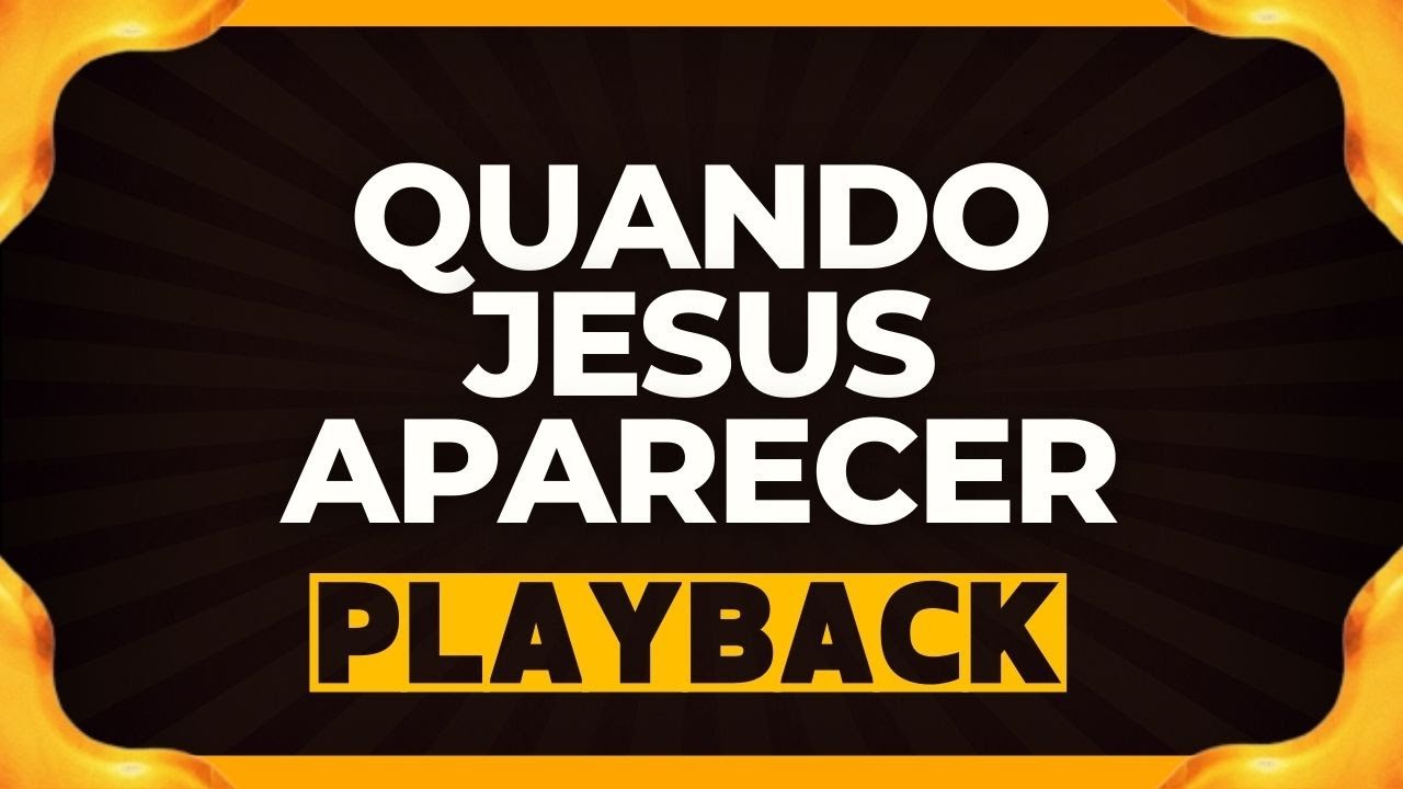 QUANDO JESUS APARECER playback