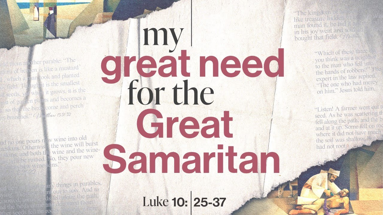My great need for the Great Samaritan