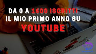 Speciale: Un anno di YouTube! Da 0 a 1600+ iscritti!
