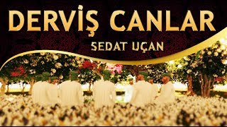 İlahi - Sedat Uçan - Derviş Canlar Toplandı Kalpten Hakka Seslendi HU Diyen Nefeslerle