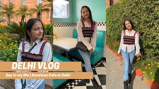 DELHI VLOG-  Day in my life | American Cafe in Delhi