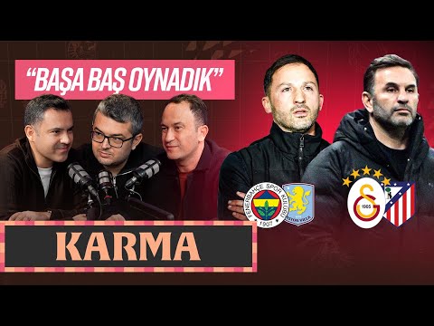 “BAHANE ÜRETMİYOR” Galatasaray 1-1 Atlético Madrid, Fenerbahçe 0-1 Aston Villa… | “KARMA” S02E50