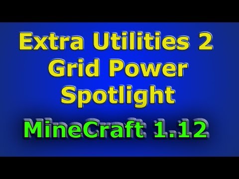 Extra Utilities 2 - Grid Power Spotlight for Modded Minecraft 1.12+