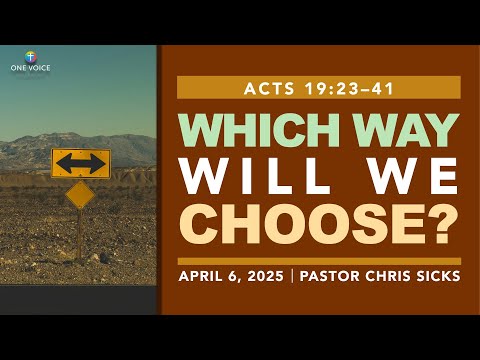 Sermon | Acts 19:23–41 | Which Way Will We Choose? (4-6-25)