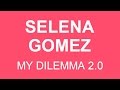 Selena Gomez - My Dilemma 2.0 | Lyrics 