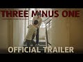 THREE MINUS ONE | OFFICIAL TRAILER | 4K | THOUSAND MILE STORIES.