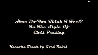 How Do You Think I Feel - Elvis Presley - Karaoke Online Version