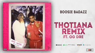 Boosie Badazz - Thotiana (Remix) Ft. OG Dre