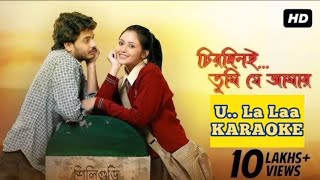 Download lagu U La Laa ( উ লা লা ) KARAOKE Track. From the movie Chirodini Tumi Je Amar. By Yoyo Ujjwal Singh.😎 mp3